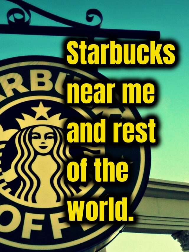 Starbucks near me and rest of the world.